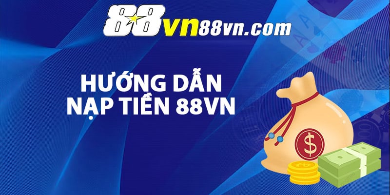 Hướng dẫn nạp tiền 88Vn